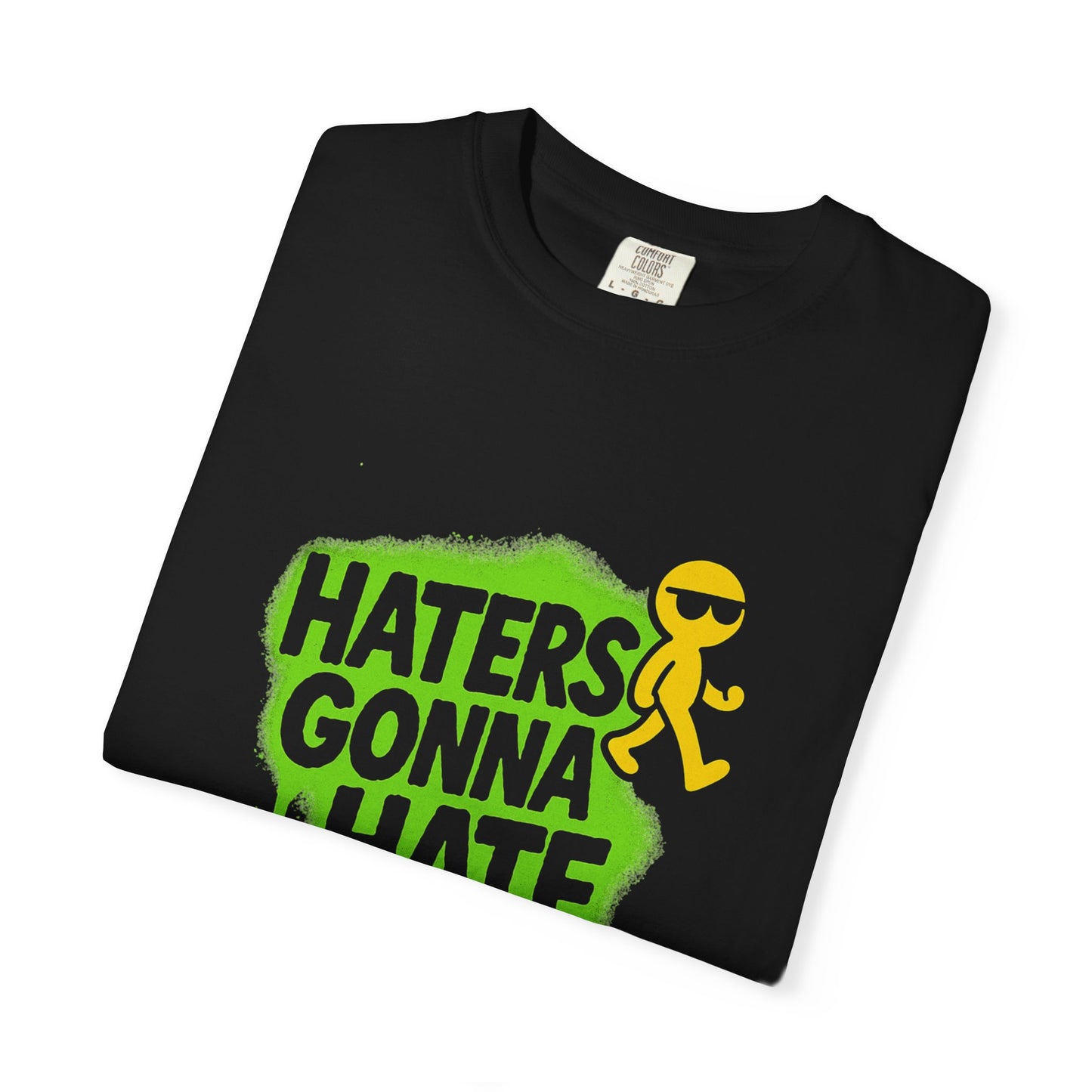 Haters gonna hate T-shirt