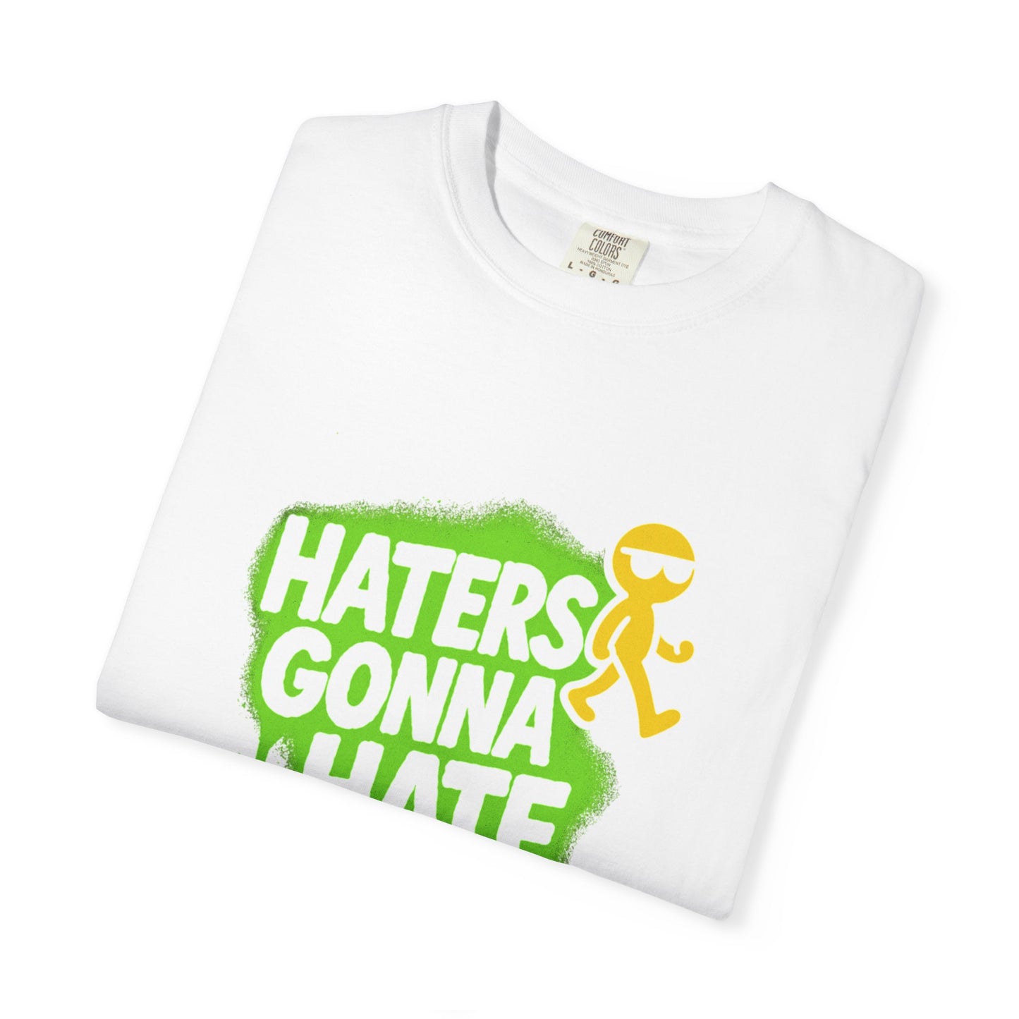 Haters gonna hate T-shirt