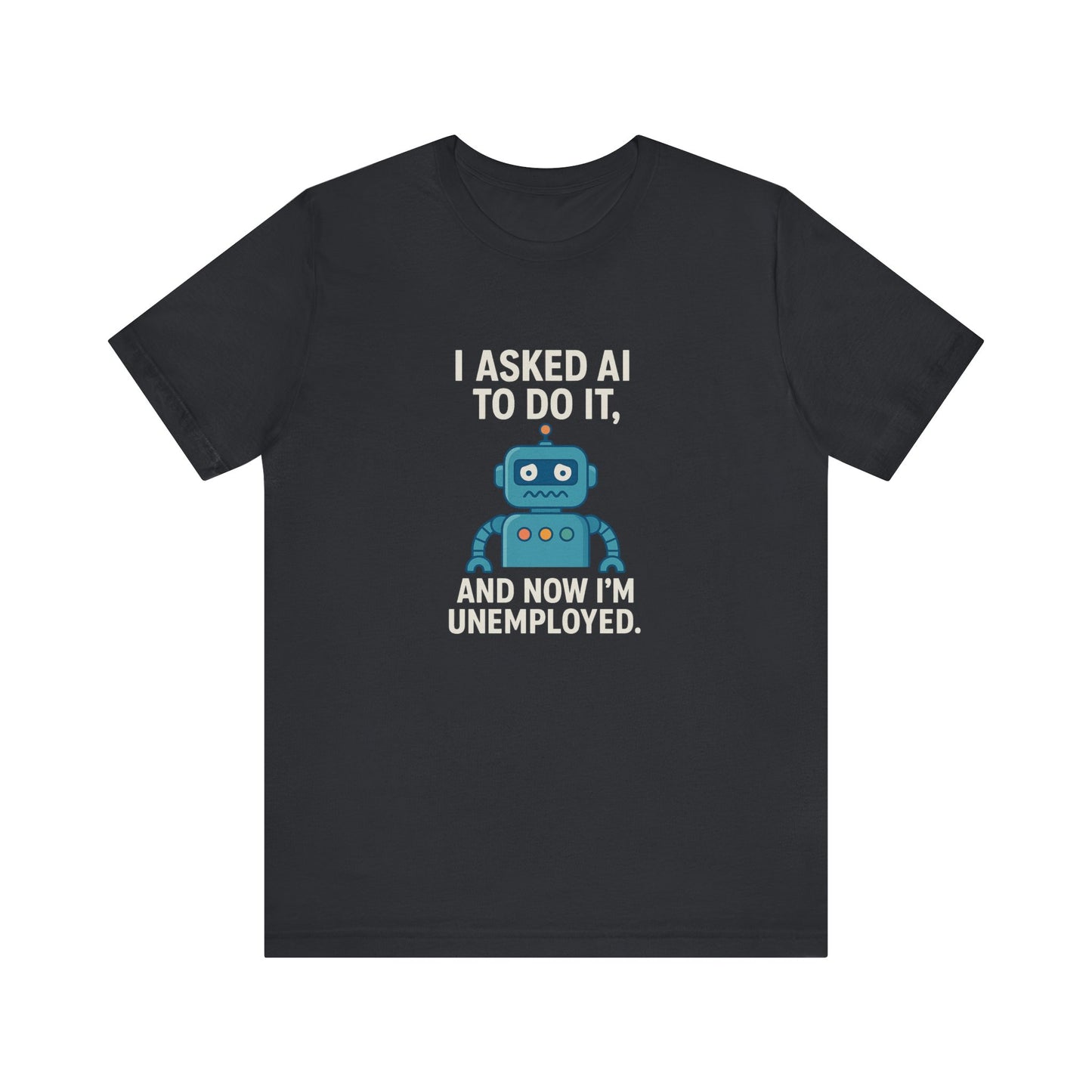 Funny AI Unemployment Unisex Tee